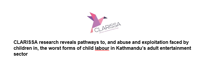 CLARISSA Research Reveals Pathways To, And Abuse And Exploitation Faced By Children In, The Worst Forms Of Child Labour In Kathmandu’s Adult Entertainment Sector
